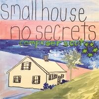 Small House No Secrets (Composer's Cut)